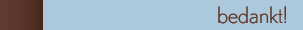 bedankt